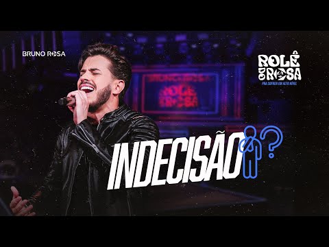 Indecisão - Bruno Rosa
