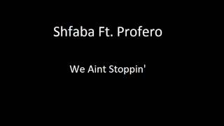 Shfaba - We Aint Stoppin'