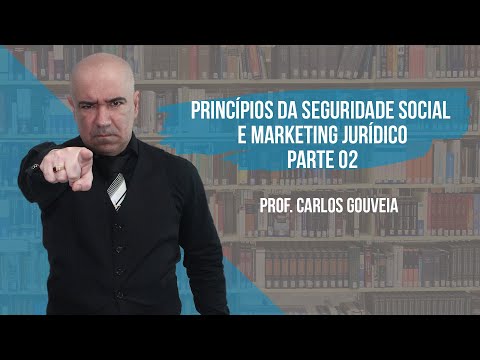 Aula MBA - Princípios da Seguridade Social e Marketing Jurídico - Parte 2