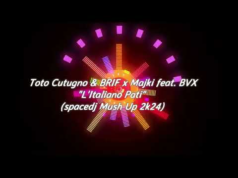 Toto Cutugno & BRIF x Majki feat. BVX - L'Italiano Pati(spacedj Mush Up 2k24)