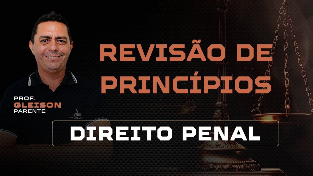 Revisão de  Princípios do Direito Penal   Prof  Gleison Parente