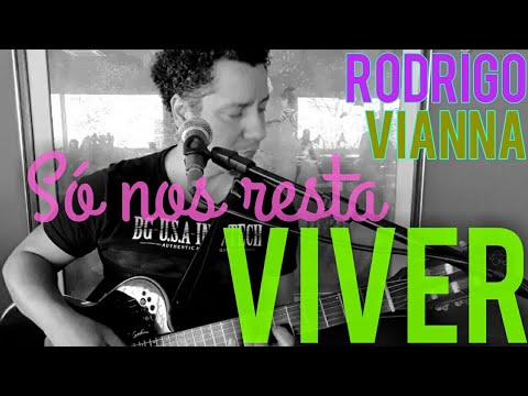 Rodrigo Vianna - Só nos resta viver - Acústico MPB, voz e violão, #Projeto365 | 241-365