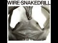 wire - ''a serious of snakes'' - snakedrill (mute, 1986)