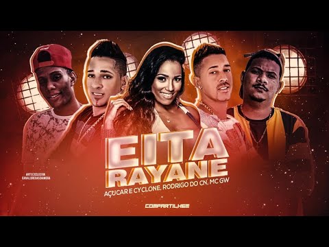 AÇÚCAR E CYCLONE, RODRIGO CN, MC GW - EITA RAYANE