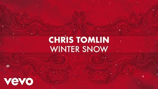 Chris Tomlin - Winter Snow (ft. Audrey Assad) [Lyric Video]