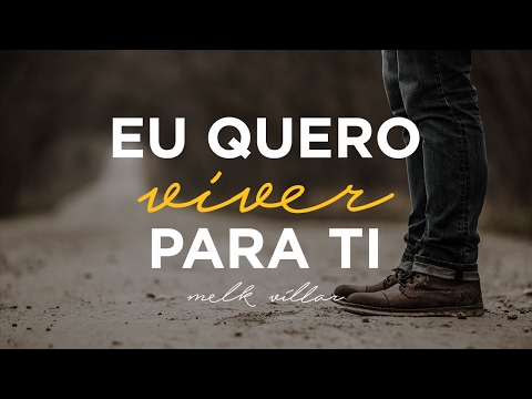 Eu Quero Viver Para Ti - Melk Villar (ADAI Music)