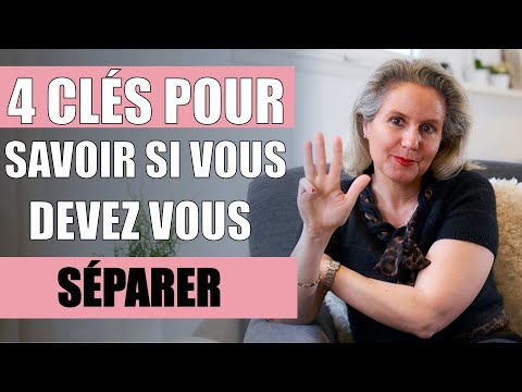 Comment SAVOIR SI ON DOIT SE SÉPARER 4 clés pour se décider !