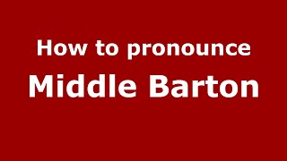 How to pronounce Middle Barton