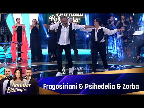 FRAGOSİRİANİ & PSİHEDELİA & ZORBA