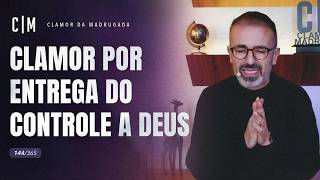 CLAMOR POR ENTREGA DO CONTROLE A DEUS | CM