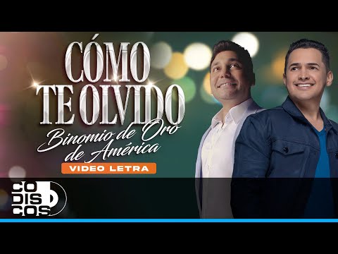 Cómo Te Olvido, Binomio De Oro De América - Video Letra