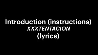 Introduction instructions - XXXTENTACION (lyrics)