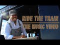 "Ride the Train" The Official Music Video