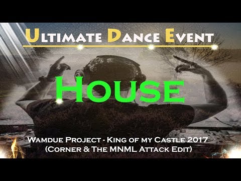 Wamdue Project - King of my Castle 2017 (Corner & The MNML Attack Edit)