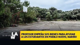 Profesor empeña sus bienes para ayudar a estudiantes en Pueblo Nuevo, Nariño. Responde Gobernación