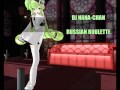 [DJ NANA-CHAN] Macne Nana - Russian Roulette ...
