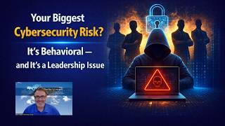 Your Biggest Cybersecurity Risk It’s Behavioral — and It’s a Leadership Issue