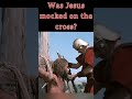 Was Jesus mocked on the cross? - #jesus #crucified #crucificado #crucifixion #crucifixión