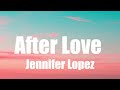 Jennifer Lopez After Love Part 1 Lyrics