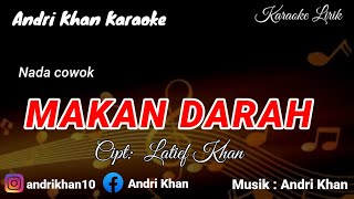 Download lagu KARAOKE LIRIK VERSI ANDRI KHAN -  MAKAN DARAH - (NADA COWOK) CIPT : LATIEF KHAN mp3