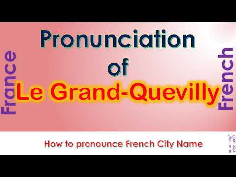 Le Grand Quevilly   How to pronounce Le Grand Quevilly, Seine Maritime, Normandy in French accent?