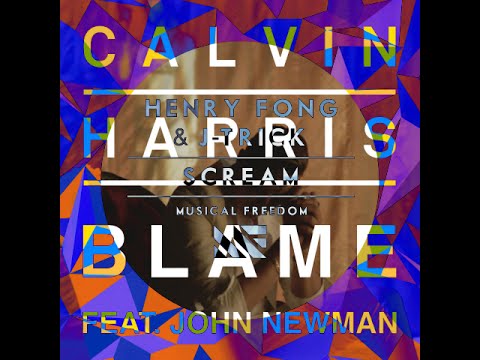 Calvin Harris & John Newman vs. Henry Fong & J-Trick - Blame Scream (DJ Ry1e Mashup)