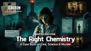 The Right Chemistry | Val McDermid | BBC Radio Drama | A Case Built on Lies, Science & Murder
