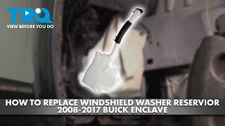 How to Replace Windshield Washer Reservoir 2008-2017 Buick Enclave