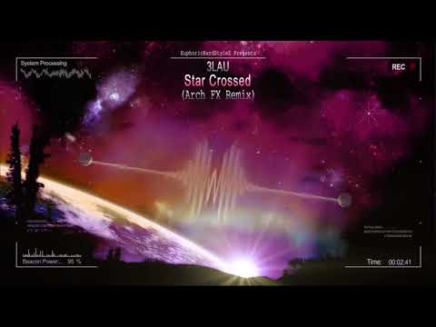 3LAU - Star Crossed (Arch FX Remix) [HQ Free]