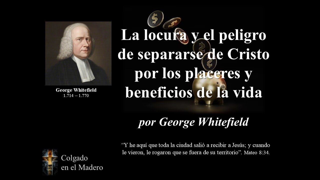 La locura y el peligro de separarse de Cristo por los placeres de la vida por George Whitefield