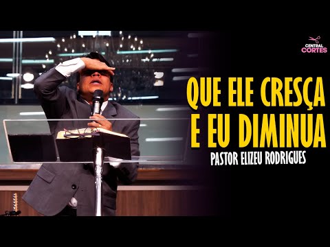 PASTOR ELIZEU RODRIGUES: MAY HE INCREASE AND I DECREASE - ANGELIC PREACHING