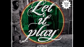 Let It Play Mixtape by Nyahbingi Sound (Best Reggae Tunes of 2015)