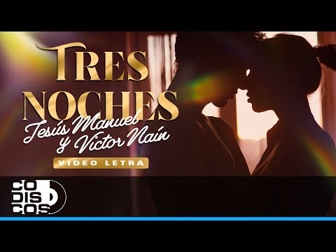 Tres Noches, Jesús Manuel, Victor Naín, Sagitario - Video Letra
