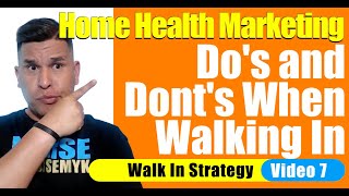 Cold Walk In Part 7 | Dos and Donts | Home Health Marketing | Home Care Marketing