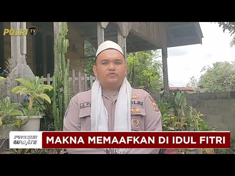 PRESISI UPDATE : KULTUM MAKNA MEMAAFKAN DI IDUL FITRI 30/03/2025 (21.11)