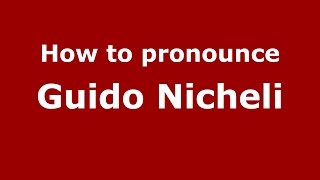 How to pronounce Guido Nicheli