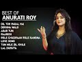 Best Of Anurati Roy Songs Audio Jukebox Anurati Roy Hit Songs
