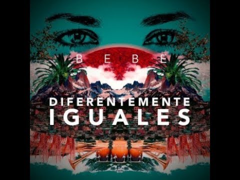 Bebe - Diferentemente iguales (letra)