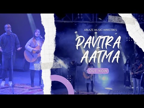 PAVITRA AATMA|| OFFICIAL MUSIC VIDEO || ABLAZE MUSIC MINISTRIES || Ft. NITIN LAMA & JEESTINE RAI