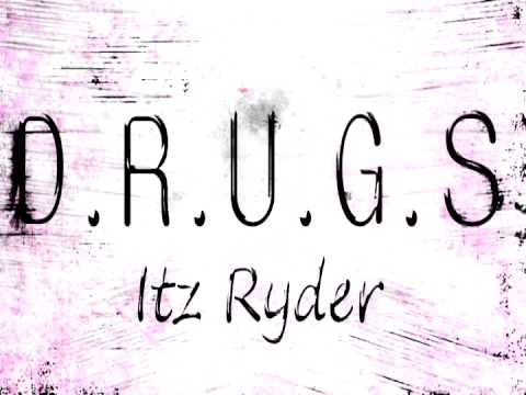 D.R.U.G.S - ITZ RYDER