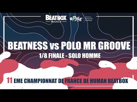 BEATNESS vs POLO MR GROOVE - 1/8 Solo Homme - 2017 French Beatbox Championships