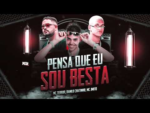 DANILO CHATINHO, MC TERROR & MC JMITO - PENSA QUE EU SOU BESTA - BREGA FUNK