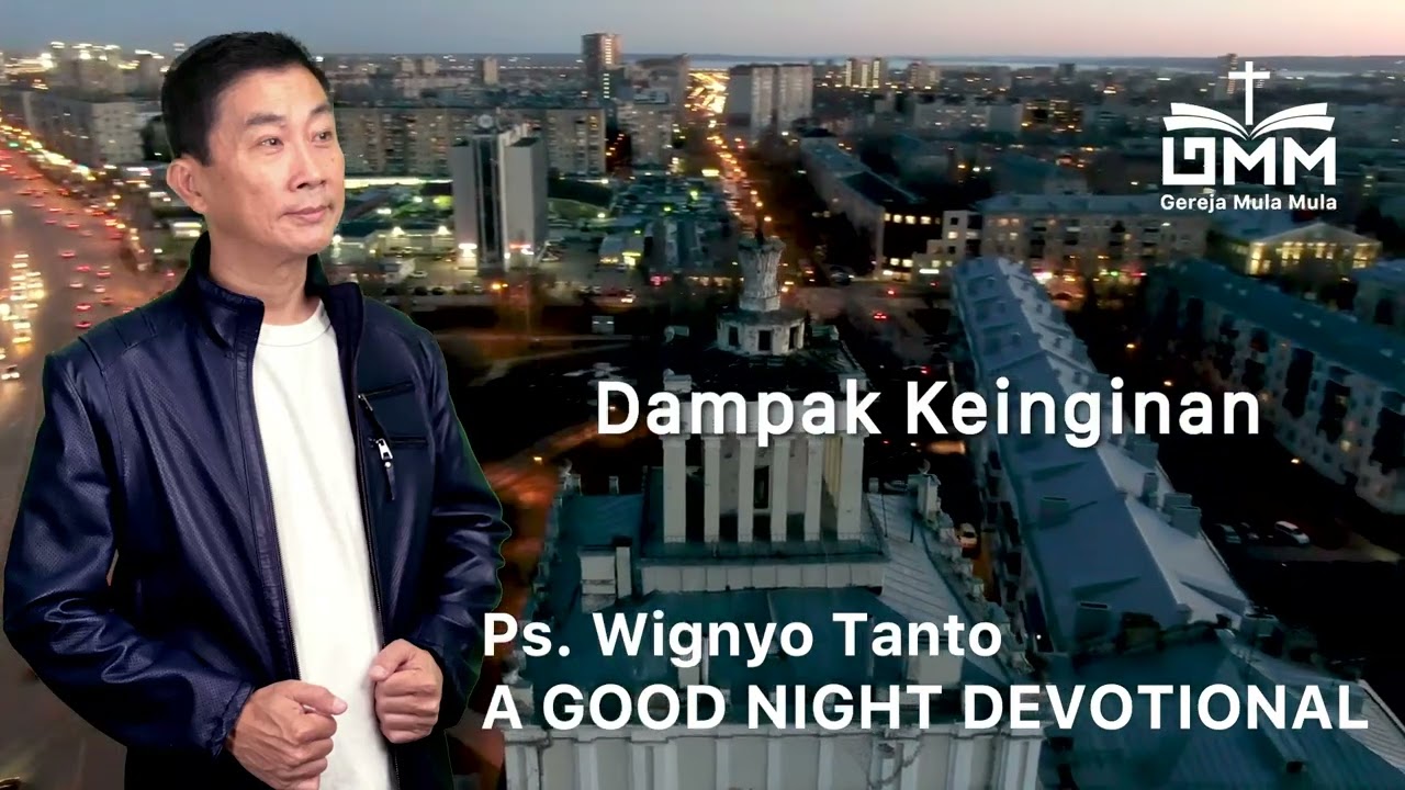 a Good Night Devotional | Dampak Keinginan | Ps. Wignyo Tanto