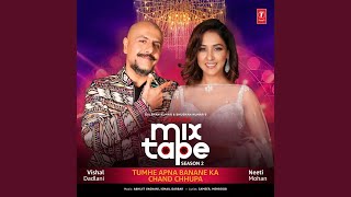Episode 03-Tumhe Apna Banane Ka-Chand Chhupa (From &quot;T-Series Mixtape Season 2&quot;)