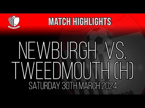 Newburgh vs. Tweedmouth Rangers - 30/03/24