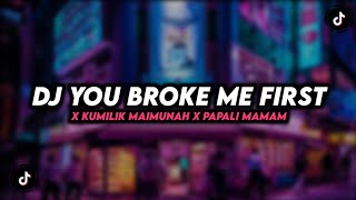 Download lagu DJ YOU BROKE ME FIRST X KUMILIK MAIMUNAH X PAPALI MAMAM mp3