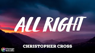 Christopher Cross - All Right (Lyrics)