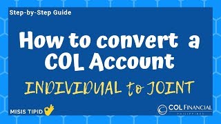 How to convert COL Individual Account to Joint Account