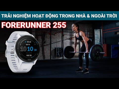 Trải nghiệm Hoạt Động Ngoài Trời và Trong Nhà của Forerunner 255 Series