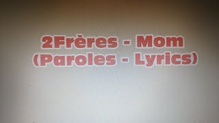 2Frères - Mom  (Paroles - Lyrics)